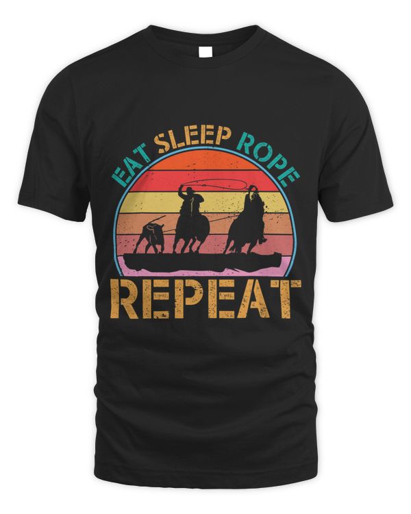 Eat Sleep Rope Repeat Rodeo Western Roping
