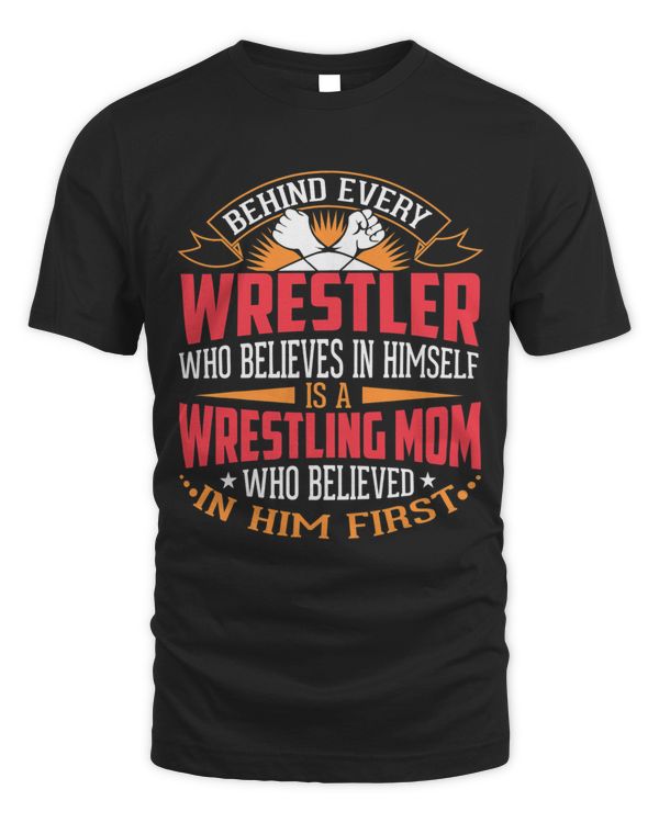 Behind Every Wrestler Who Believes In Himself Wrestling Mom 2