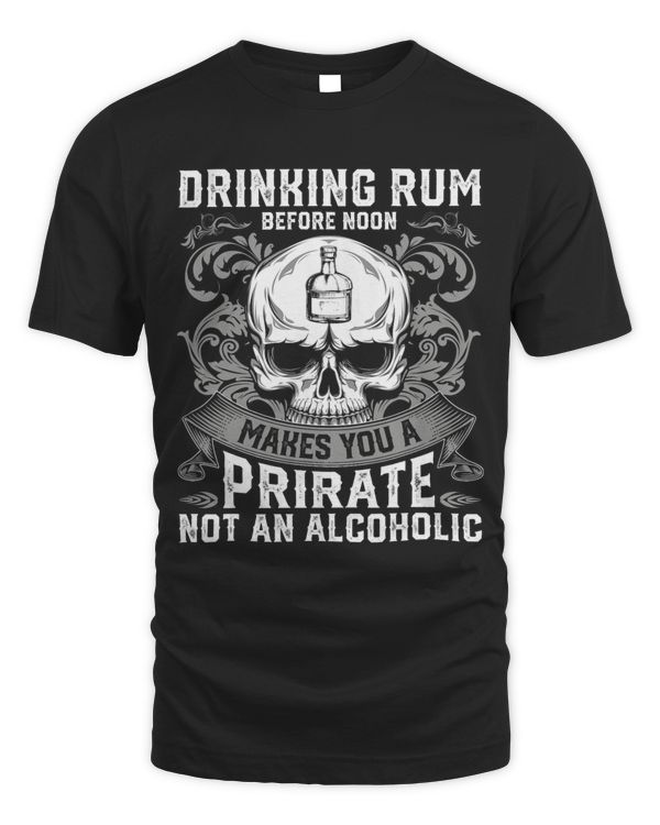 Drinking Rum Before Noon Makes You A Pirate Not An Alcoholic 1