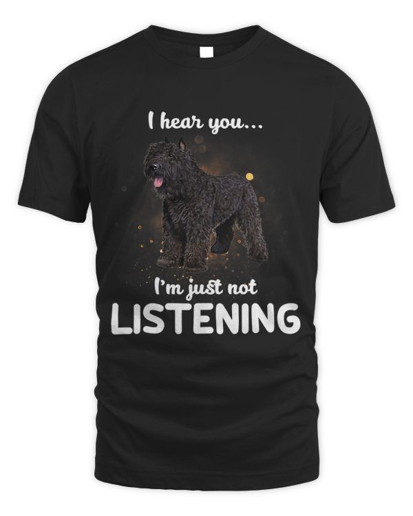 Bouvier Des Flandres Dog I Hear You Not Listening