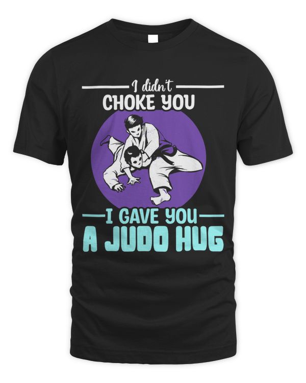 Didnt Choke You Judo Hug Judoka Judo Fight MMA