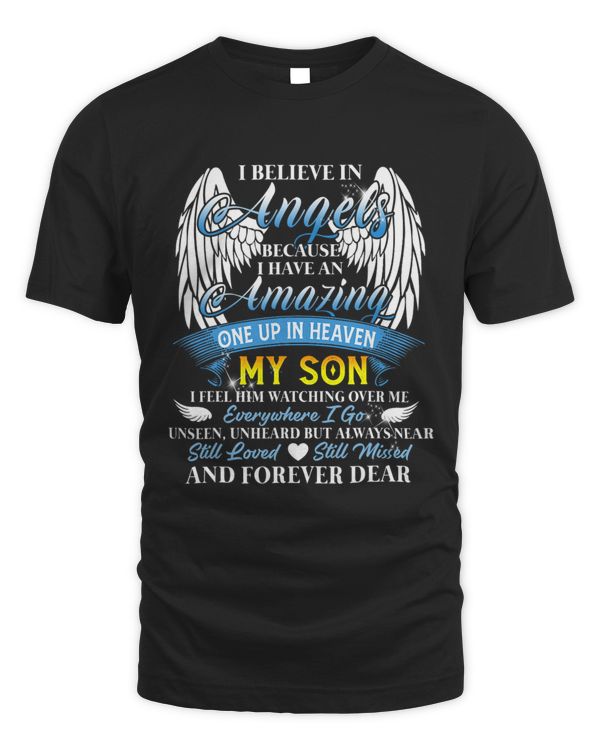 Believe In Angels Because I Have An Amazing In Heaven My Son