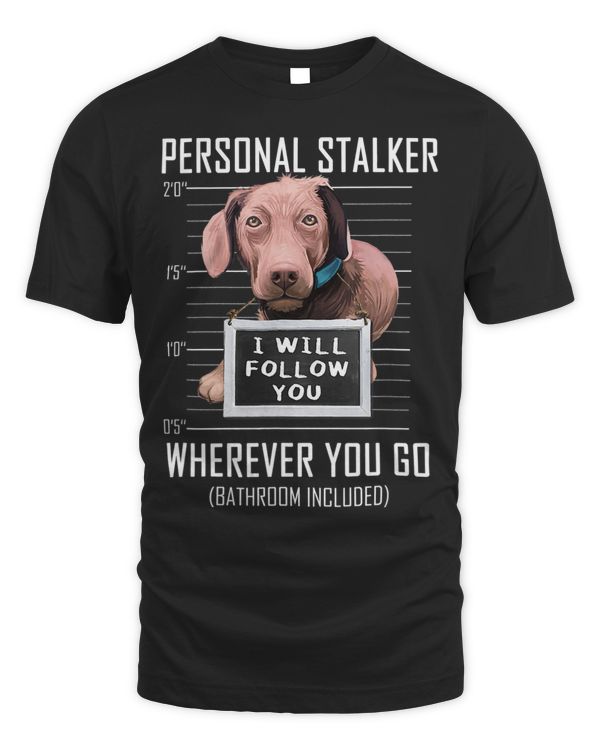Personal Stalker Dog Chesapeake Retriever I Will Follow You