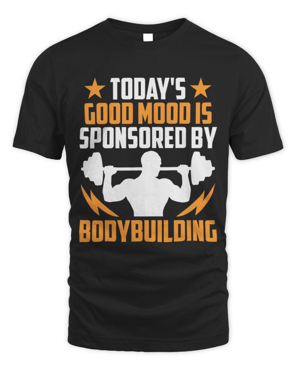 Bodybuilding Todays Good Mood Is Sponsored By Bodybuilding