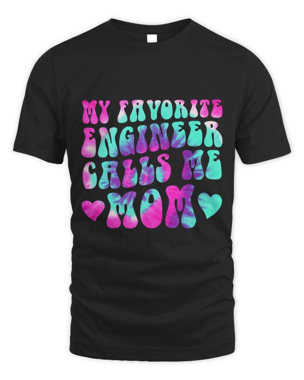 Cute My Favorite Engineer Calls Me Mom Engineering Mom
