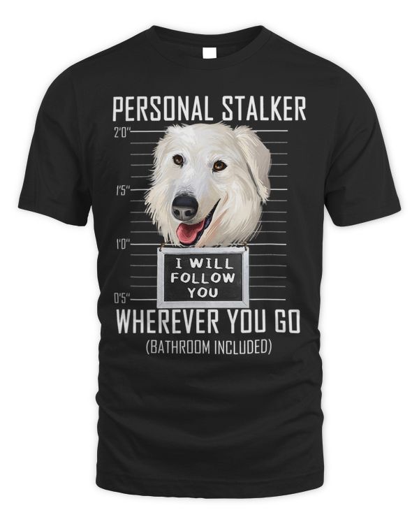 Personal Stalker Dog Maremma Sheepdog I Will Follow You 93