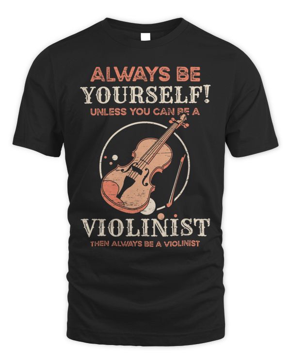 Always Be Yourself Unless You Can Be A Violinist 234