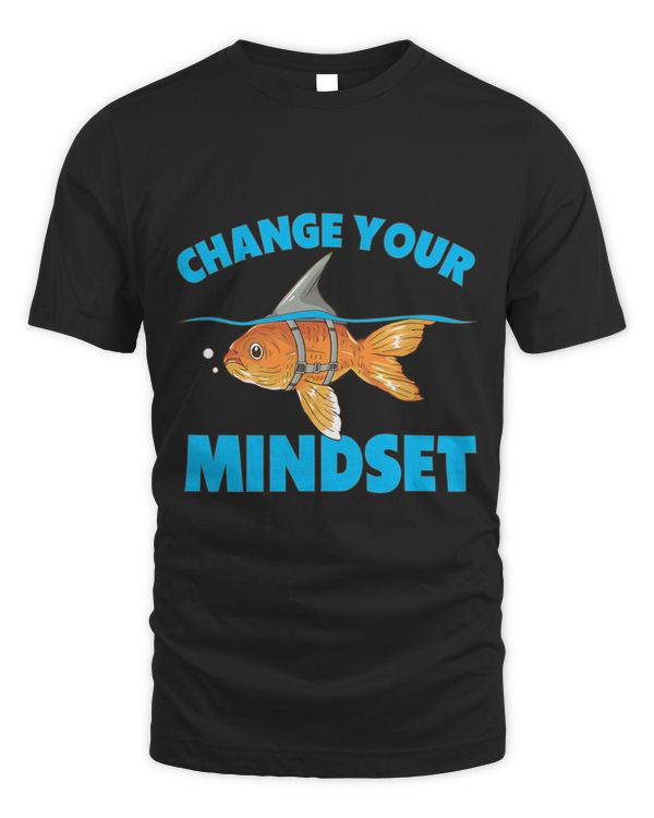 Change Your Mindset Motivational Shirt Goldfish Shark Fin