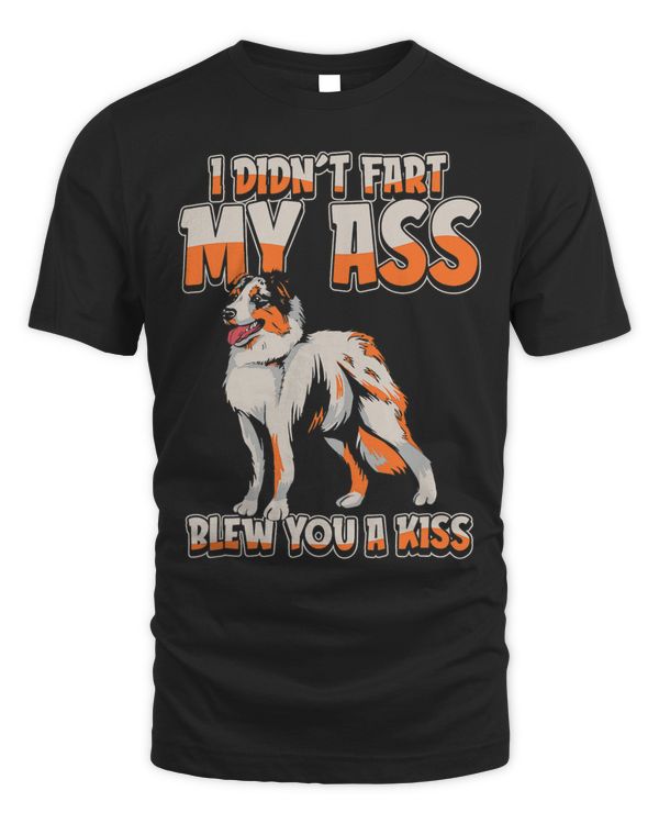 Aussie Dog Australian I Didnt Fart My Butt Blew You A Kiss 145