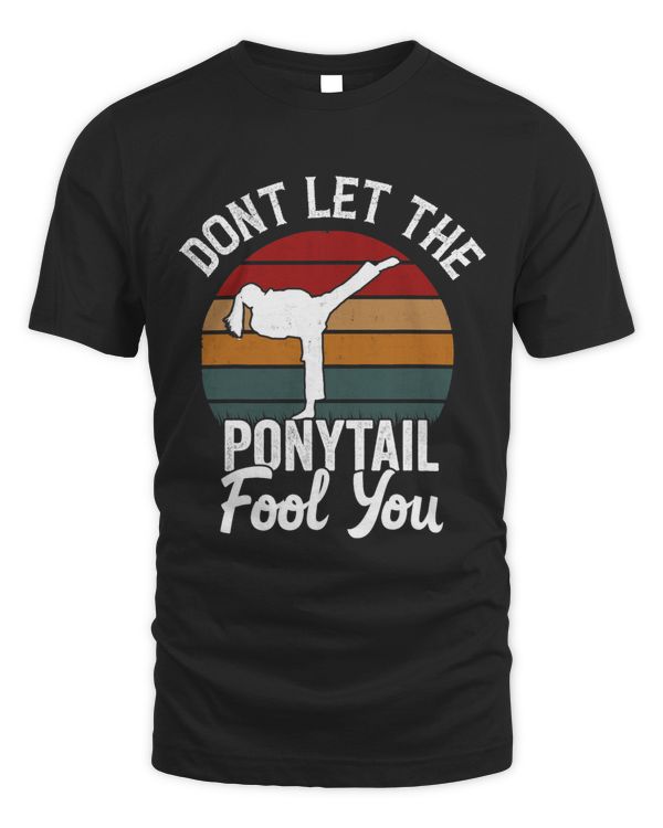 Dont Let The Ponytail Fool You Gift For Karate Girl Vintage