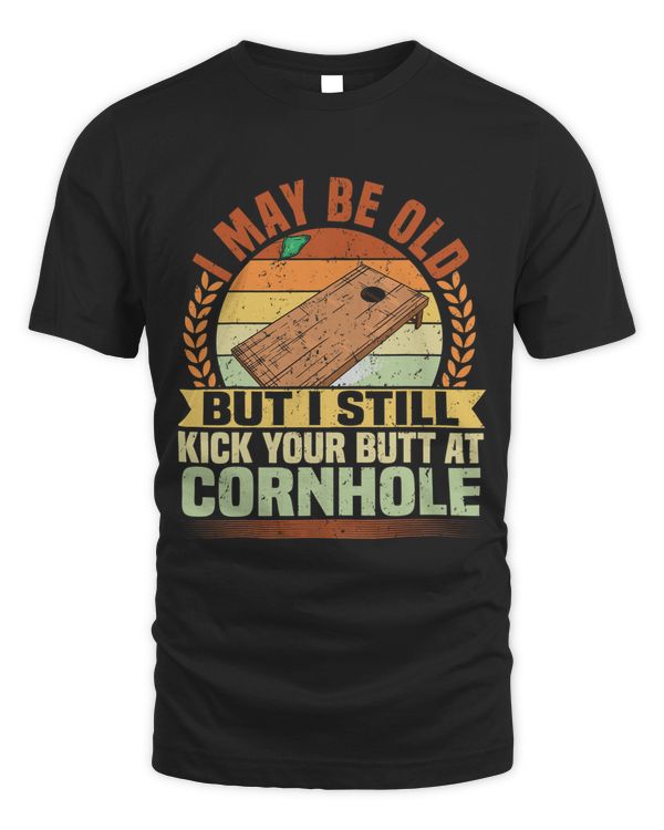 Cornhole I May Be Old But Still Bean Bag Toss Board Player