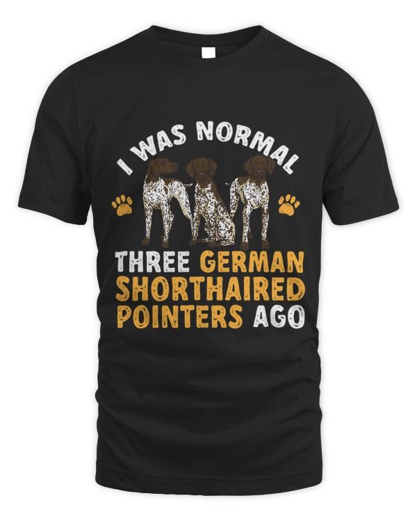 GSP Dog I Was Normal Three German Shorthaired Pointers Ago