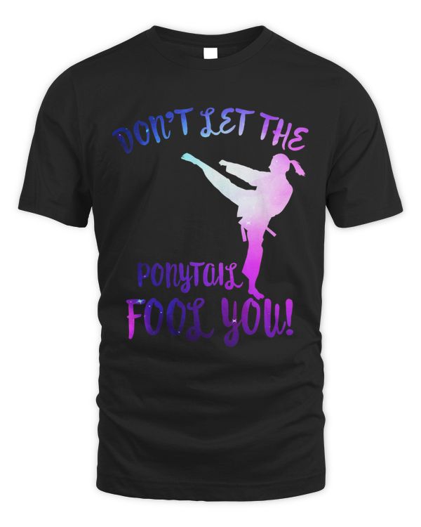 Dont Let Ponytail Fool You Karate Girl Martial Arts Women 1