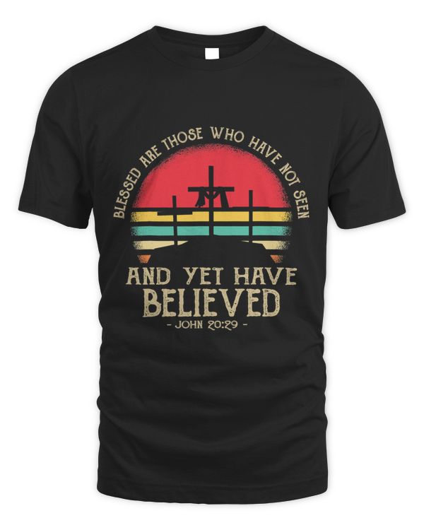 Blessed Are Those Who Have Not Seen And Have Yet Believed