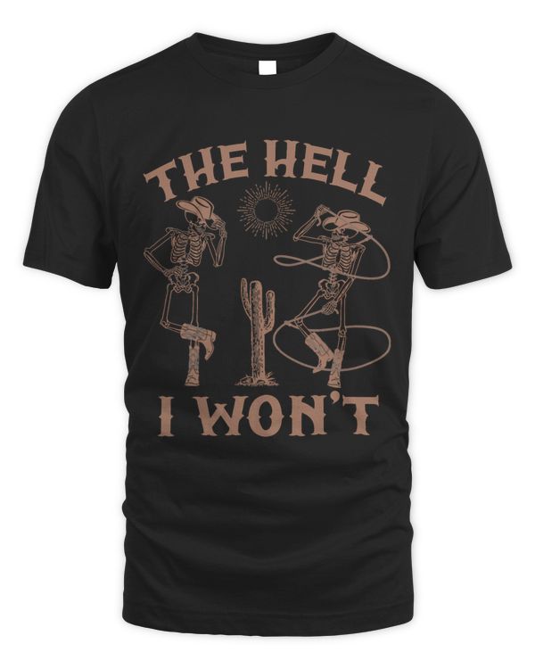Retro Western Country Cowgirl Cowboy The Hell I Wont