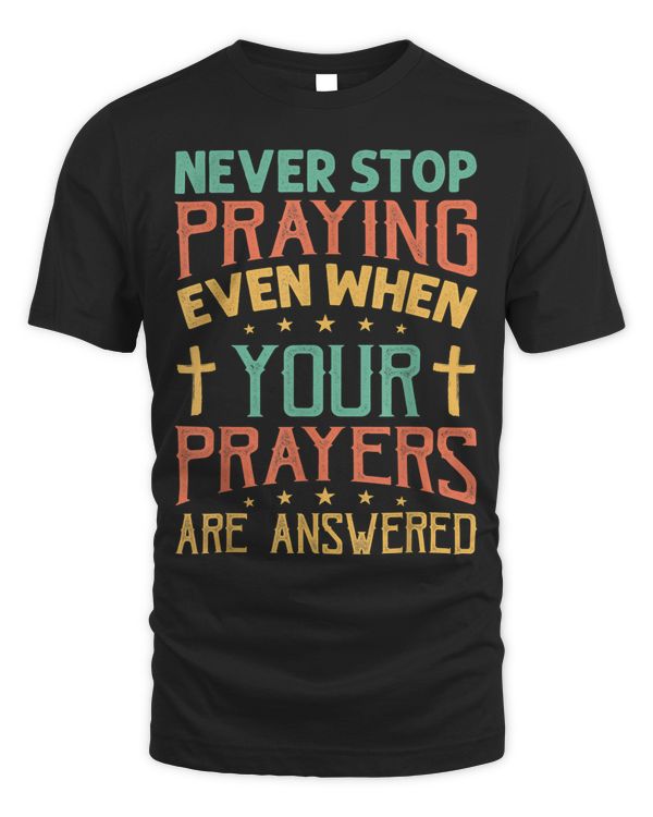 Never Stop Praying Even When Your Prayers Are Answered