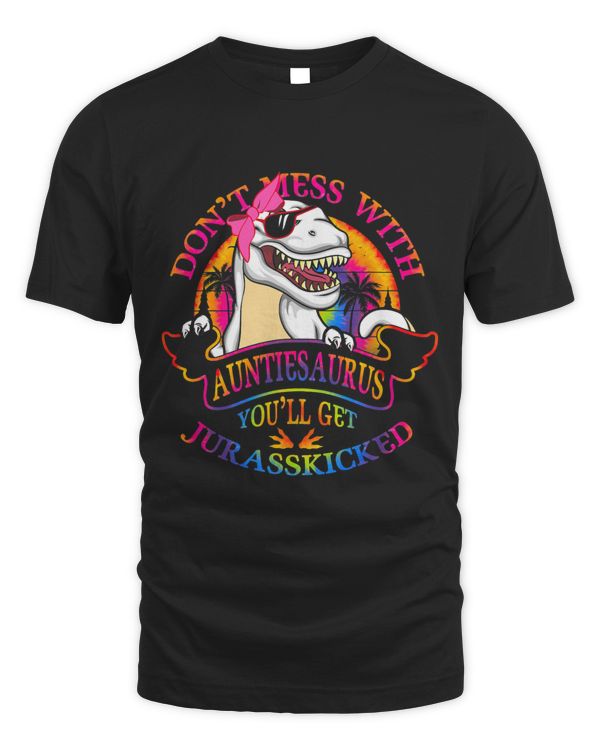Dont Mess With AuntieSAURUS Youll Get Jurasskicked Auntie