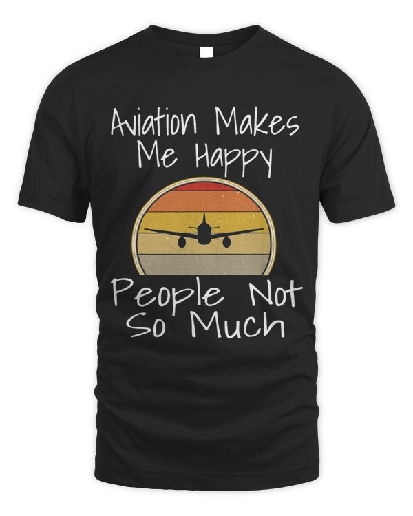 Aviation Makes Me Happy People Not So Much Funny Pilot Retro