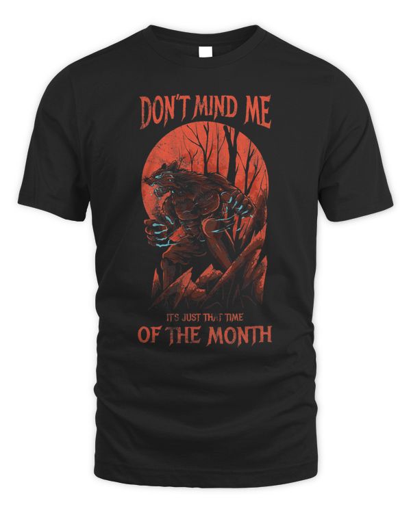 Dont Mind Me Its Just That Time Of The Month