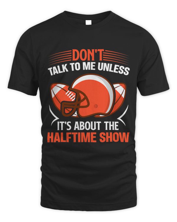 Dont talk to me unless its about the halftime show