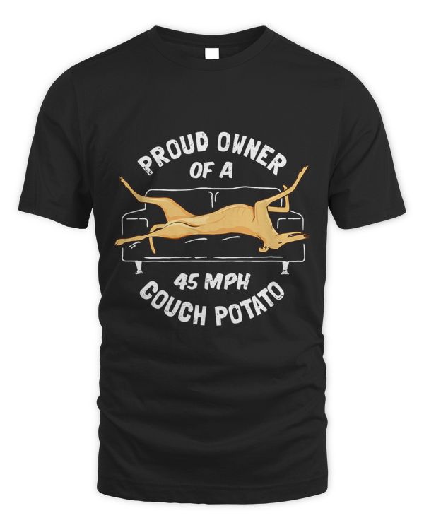 Greyhound Rescue - Proud Owner 45MPH Couch Potato T-Shirt