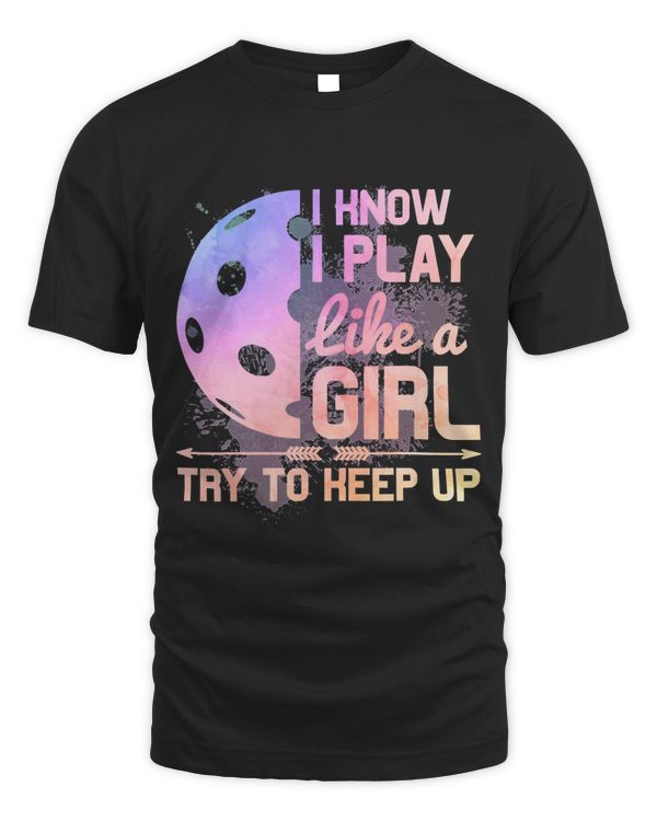 I Know I Play Like A Girl Pickleball Lover Watercolor Funny 212