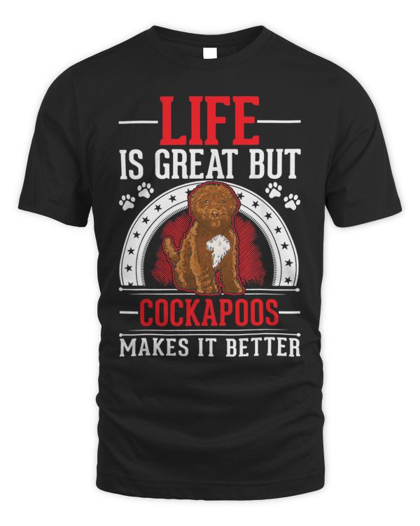 Life is great But Cockapoos makes it better Cockapoo