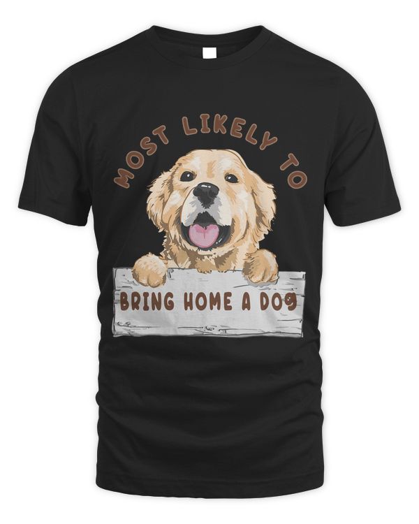 MOST LIKELY TO BRING HOME A dog lovely dog Cute dog Lovers 254
