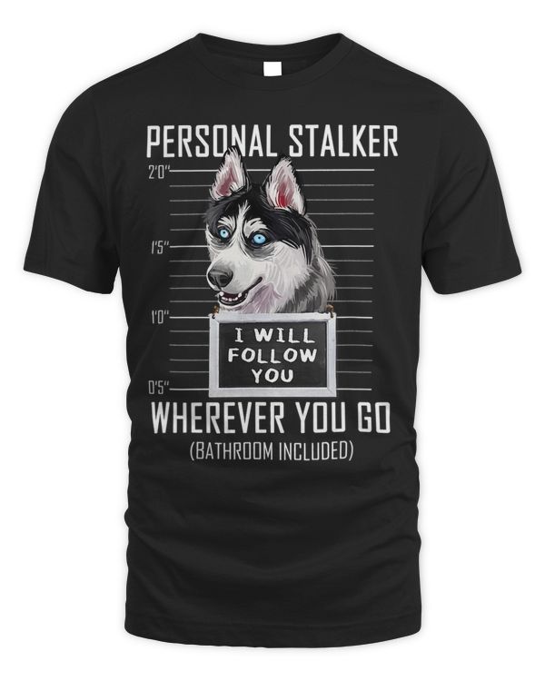 Personal Stalker Dog Husky I Will Follow You Mugshot 12