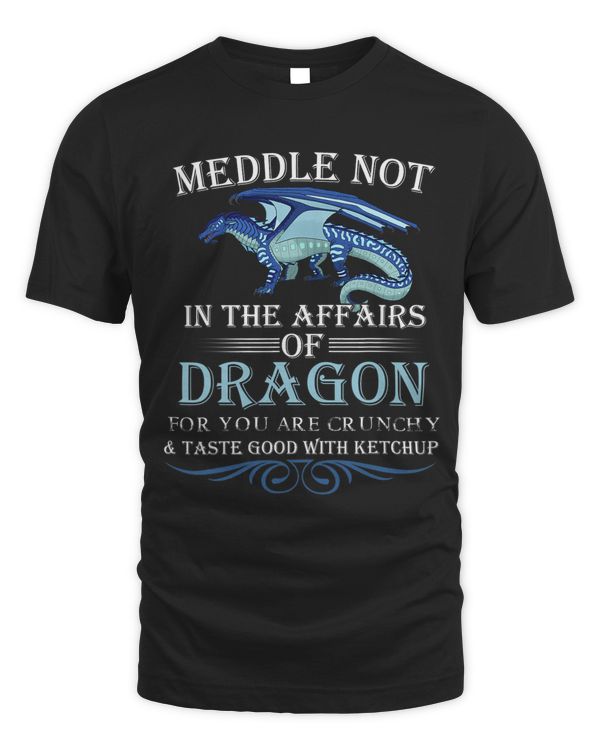 Meddle Not In The Affairs Of Dragons