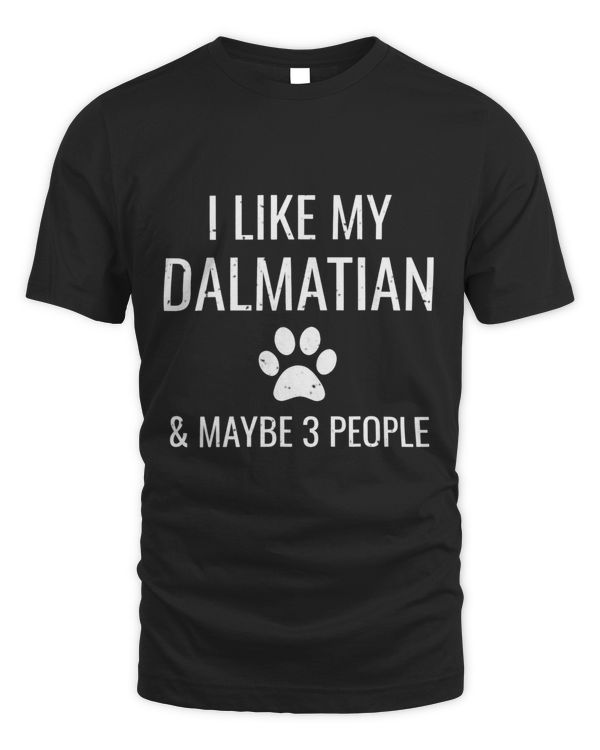 I Like Dalmatians Maybe 3 People Funny Puppy Dog