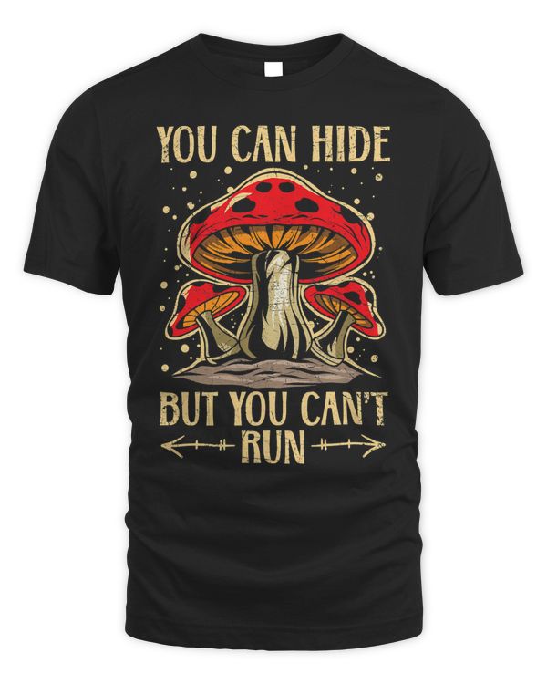 You Can Hide But You Cant Run Mushroom Mycology Foraging 294