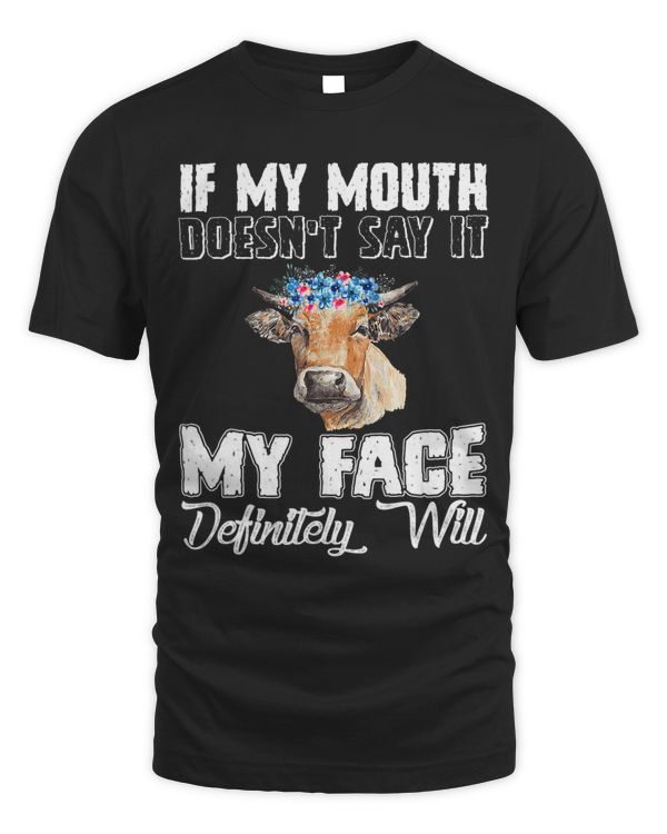 If My Mouth Doesnt Say It My Face Definitely Will Cows