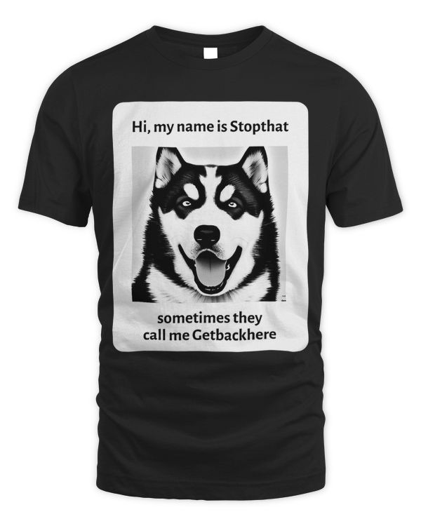 My Name Is Stopthat Funny Hyper Siberian Husky Dog Owner 3