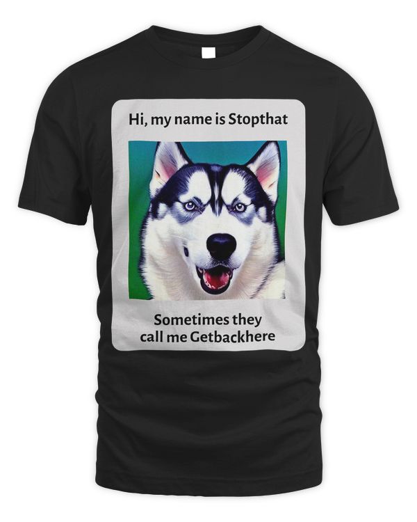 My Name Is Stopthat Funny Hyper Siberian Husky Dog Owner 38