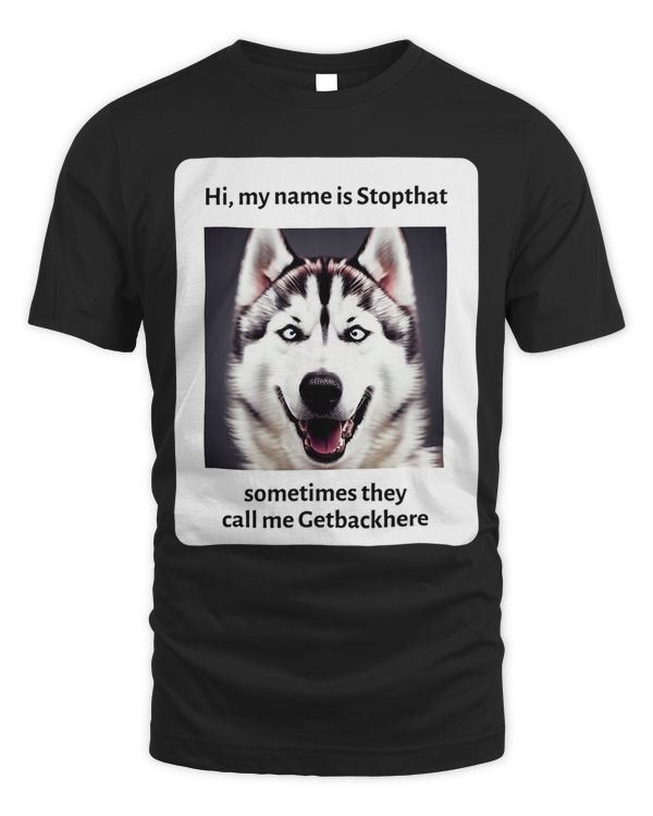 My Name Is Stopthat Funny Hyper Siberian Husky Dog Owner 39