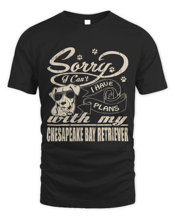 Sorry I Have Plans With My Chesapeake Bay Retriever Funny