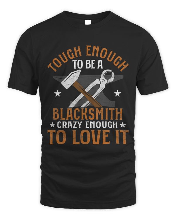 Tough Enough To Be A Blacksmith Farrier Forger Ironworker