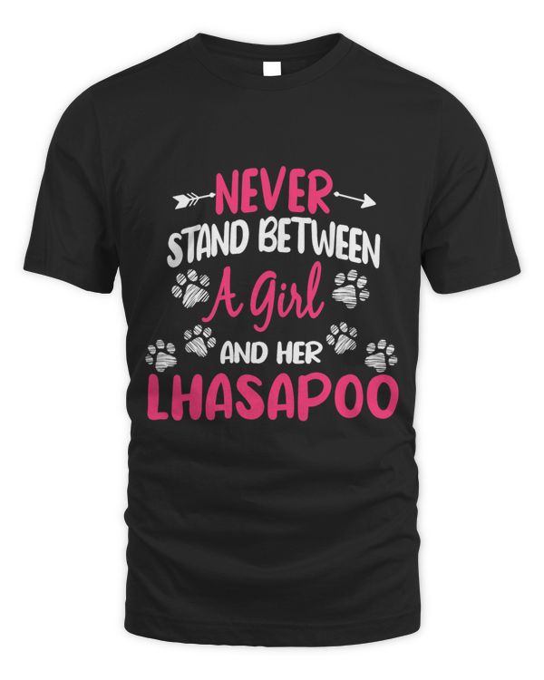 Never Stand Between A Girl And Her Lhasapoo Dog Pet Lover