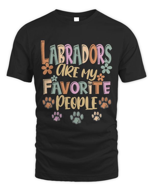 Labradors Are My Favorite People Funny Lab Retriever Owner