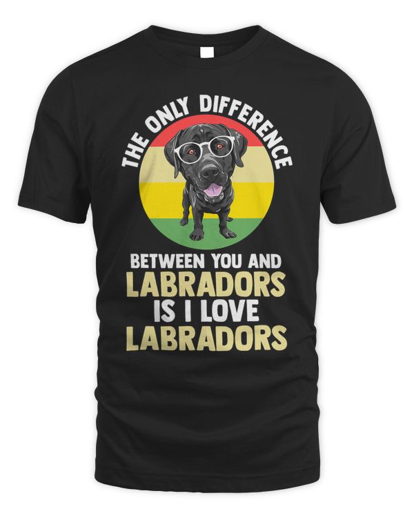 the only difference between you and labradors labradors