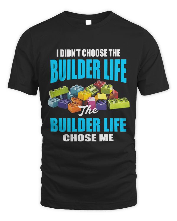 Funny I Didnt Choose The Builder Life Block Building