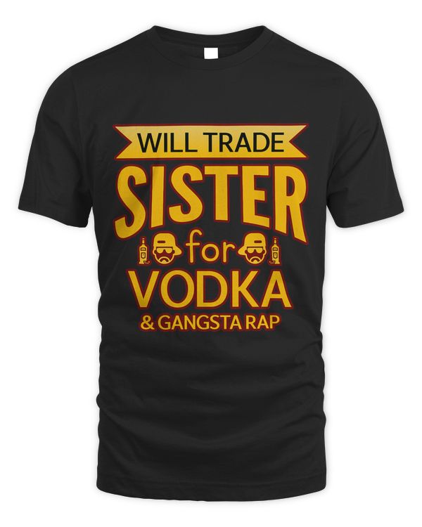 Funny Gangsta Rap Vodka Lover Brother Alcohol Drinker Gag