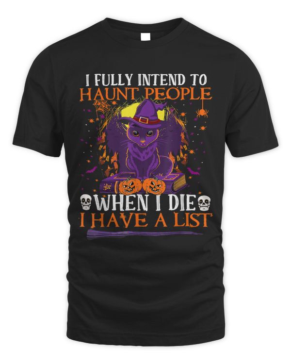 I Fully Intend To Haunt People When I Die Have A List Cat10