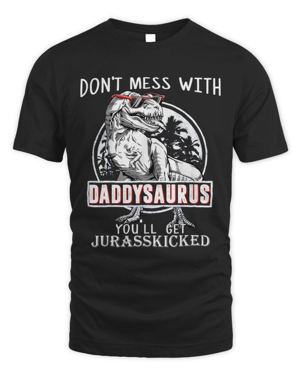 Dont Mess With Daddysaurus Youll Get Jurasskicked 52