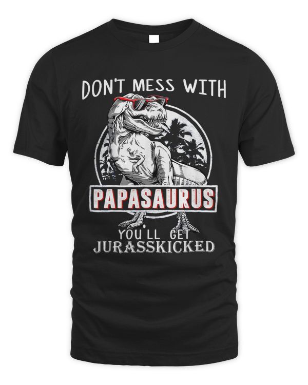 Dont Mess With Papasaurus Youll Get Jurasskicked 51