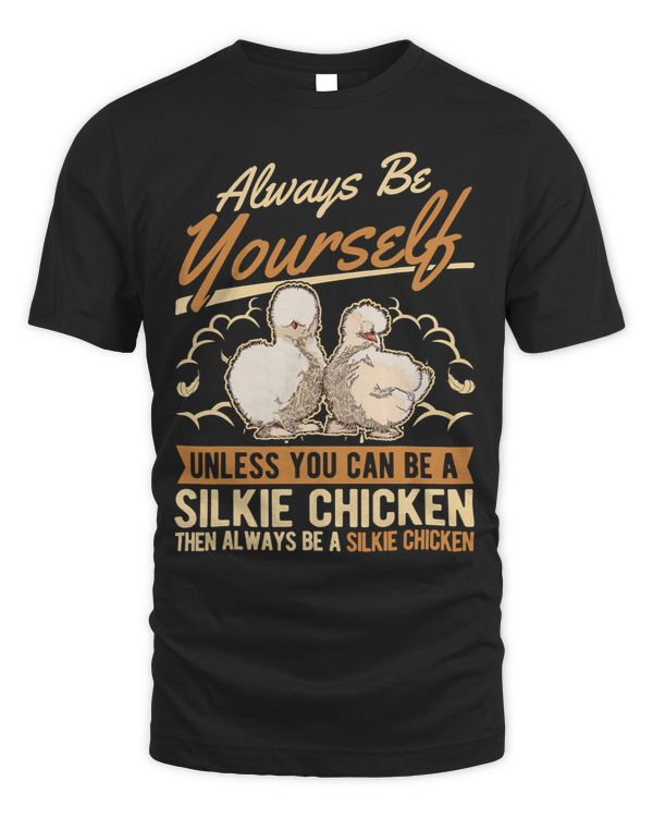 Always be yourself Unless you can be a Silkie Chicken32