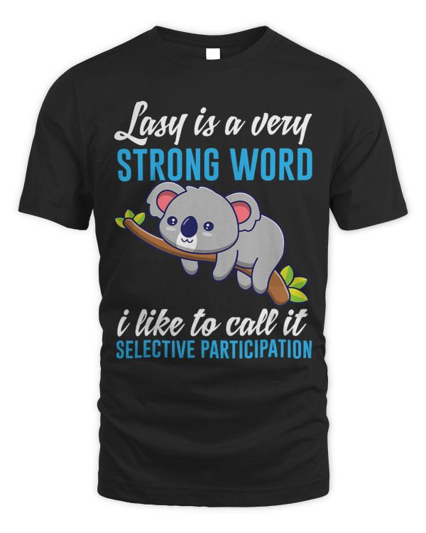 Lazy Is A Very Strong Word I Call It Selective Participation