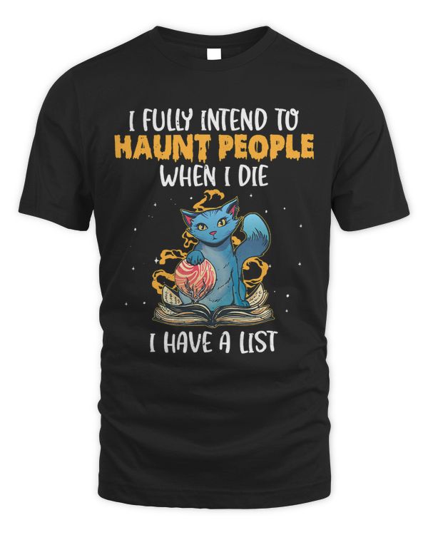 I Fully Intend To Haunt People When I Die Spooky Black Cat37