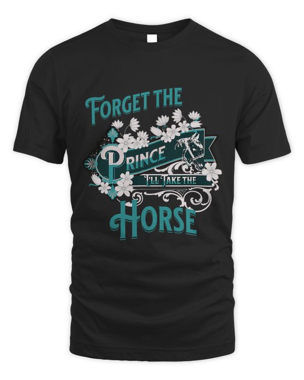 Forget the Prince Ill Take the Horse.